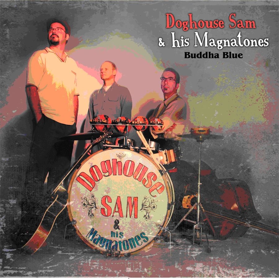 Doghouse Sam & his Magnatones – Buddha Blue