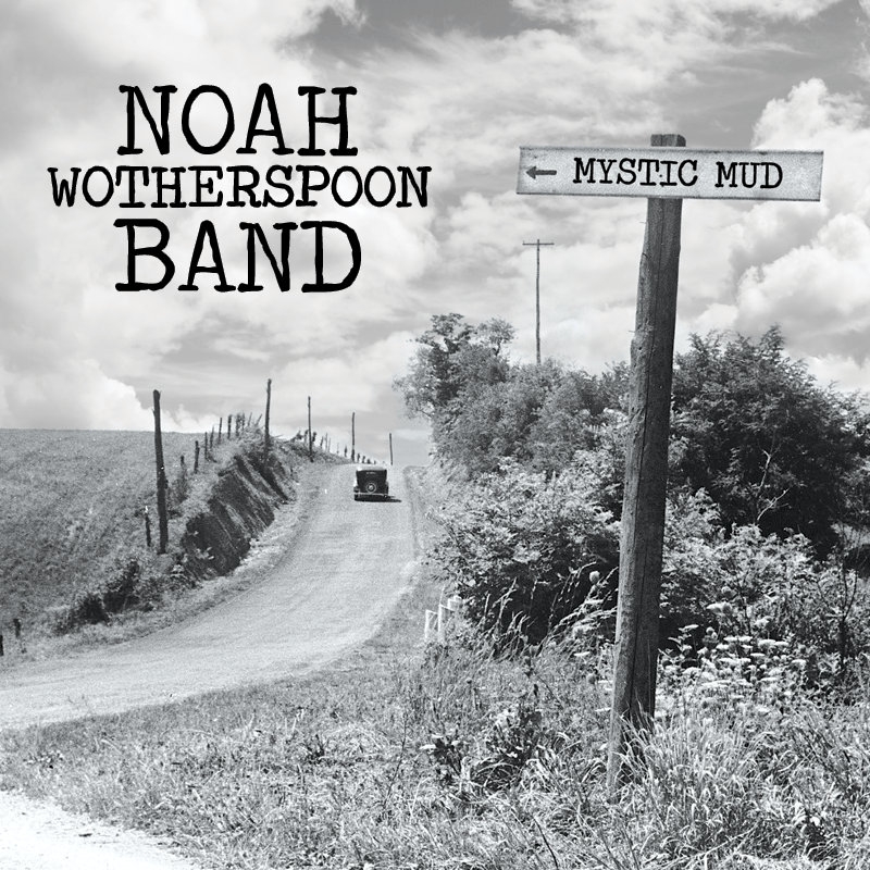 Noah Wotherspoon Band – Mystic Mud