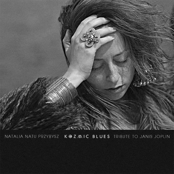 Natalia Natu Przybysz - Kozmic Blues: Tribute To Janis Joplin