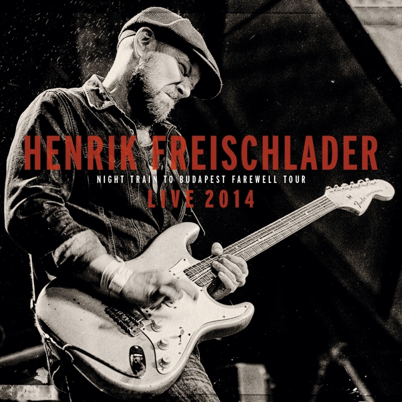 Henrik Freischlader –  Night Train To Budapest Farewell Tour Live 2014