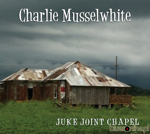 Charlie Musselwhite - Juke Joint Chapel 